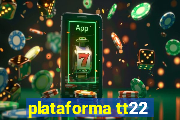 plataforma tt22